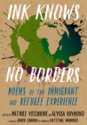 Image for Ink Knows No Borders: Poems of the Immigrant and Refugee Experience
