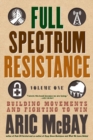 Image for Full spectrum resistanceVolume one,: Building movements and fighting to win