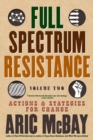 Image for Full Spectrum Resistance, Volume Two : Actions and Strategies for Change