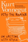 Image for Pity the reader  : on writing with style
