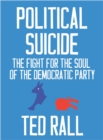 Image for Political suicide  : the Democratic National Committee and the fight for the soul of the Democratic Party