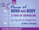 Image for Peace of Mind and Body 27 Days of Journaling to Health &amp; Happiness: 27 Days of Journaling to Health &amp; Happiness