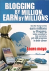 Image for Blogging by million, earn by millions: how the young savvies earn millions by blogging, totally committed to their current job, yet still progress in their career