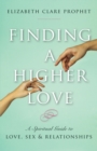 Image for Finding a Higher Love : A Spiritual Guide to Love, Sex and Relationships