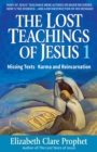 Image for The Lost Teachings of Jesus : Missing Texts . Karma and Reincarnation