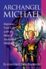 Image for Archangel Michael : Improve Your Life with the Help of Archangel Michael