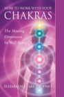 Image for How to work with your chakras  : the missing dimension in well-being