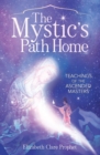 Image for The mystic&#39;s path home  : teachings of the ascended masters