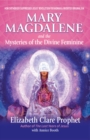 Image for Mary Magdalene and the Mysteries of the Divine Feminine - 2nd Edition