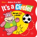 Image for Ripley&#39;s Believe It or Not! It&#39;s a Circle : But Not Just a Circle!