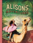 Image for Alison&#39;s Adventures : Your Passport to the World