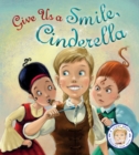 Image for Give Us a Smile, Cinderella! : A Story About Personal Hygiene