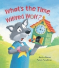 Image for Storytime: What&#39;s the Time, Wilfred Wolf?