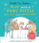 Image for Would You Rather Dine with a Dung Beetle or Lunch with a Maggot? : Pick Your Answer and Learn about Bugs!