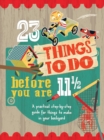 Image for 23 Things to Do Before You Are 11 1/2 : A Practical Step-By-Step Guide for Things to Make in Your Backyard