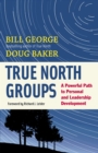 Image for True north groups: a powerful path to personal and leadership development