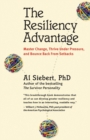 Image for The Resiliency Advantage: Master Change, Thrive Under Pressure, and Bounce Back from Setbacks