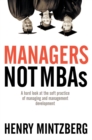 Image for Managers not MBAs: a hard look at the soft practice of managing and management development