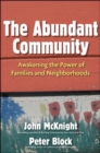 Image for The Abundant Community: Awakening the Power of Families and Neighborhoods