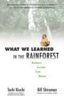 Image for What we learned in the rainforest: business lessons from nature : innovation, growth, profit, and sustainability at 20 of the world&#39;s top companies