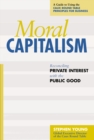 Image for Moral capitalism: reconciling private interest with the public good