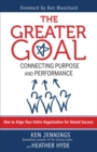 Image for The Greater Goal: Connecting Purpose and Performance