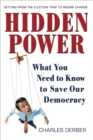 Image for Hidden Power: What You Need to Know to Save Our Democracy