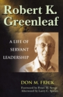 Image for Robert K. Greenleaf: A Life of Servant Leadership