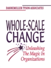 Image for Whole-Scale Change: Unleashing the Magic in Organizations.