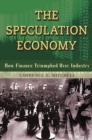 Image for The speculation economy: how finance triumphed over industry