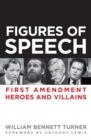 Image for Figures of speech: first amendment heroes and villains