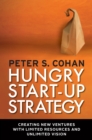 Image for Hungry start-up strategy: creating new ventures with limited resources and unlimited vision