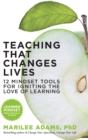 Image for Teaching that changes lives: 10 mindset tools for igniting the love of learning