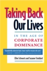 Image for Taking Back Our Lives in the Age of Corporate Dominance