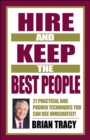 Image for Hire and Keep the Best People: 21 Practical and Proven Techniques You Can Use Immediately