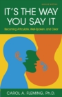 Image for It&#39;s the Way You Say It: Becoming Articulate, Well-Spoken, and Clear