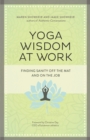 Image for Yoga wisdom at work: finding sanity off the mat and on the job