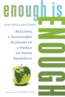 Image for Enough is enough: building a sustainable economy in a world of finite resources