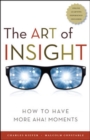 Image for The art of insight  : how to have more aha! moments