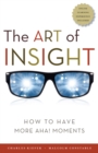 Image for The art of insight: how to have more aha! moments