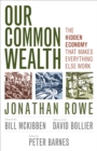 Image for Our common wealth: the hidden economy that makes everything else work