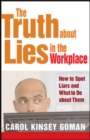 Image for The truth about lies in the workplace  : how to spot liars and what to do about them