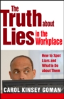 Image for The truth about lies in the workplace: how to spot liars and what to do about them