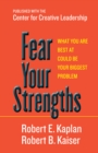 Image for Fear your strengths: what you are best at could be your biggest problem