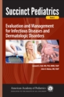 Image for Succinct pediatrics: evaluation and management of infectious diseases and dermatologic disorders