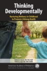 Image for Thinking developmentally  : nurturing wellness in childhood to promote lifelong health
