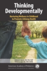 Image for Thinking Developmentally: Nurturing Wellness in Childhood to Promote Lifelong Health