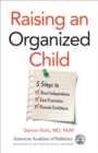Image for Raising an Organized Child : 5 Steps to Boost Independence, Ease Frustration, and Promote Confidence
