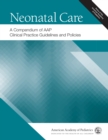 Image for Neonatal Care : A Compendium of AAP Clinical Practice Guidelines and Policies