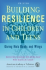Image for Building Resilience in Children and Teens : Giving Kids Roots and Wings
